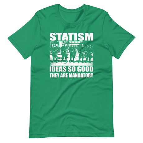 Statism Ideas So Good They Are Mandatory Shirt - Libertarian Country