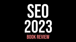SEO 2023 Book Review