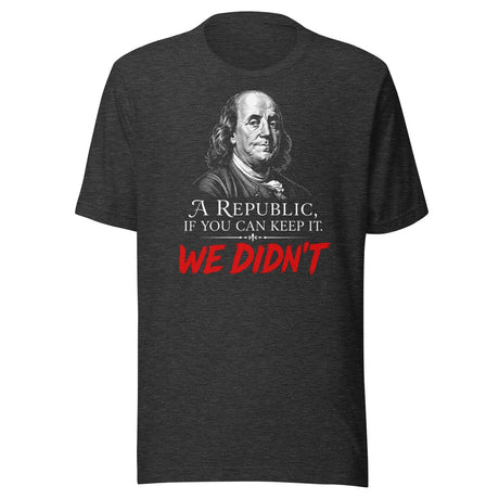 A Republic If You Can Keep It Shirt