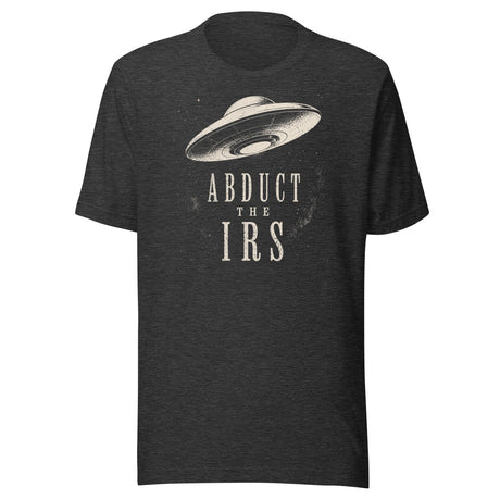 Abduct The IRS Shirt