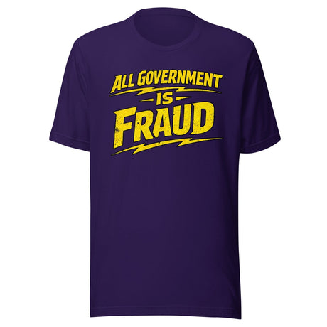 All Government Is Fraud Shirt