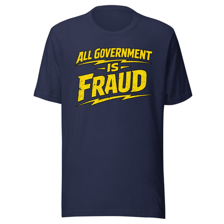 All Government Is Fraud Shirt
