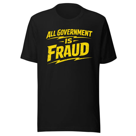 All Government Is Fraud Shirt