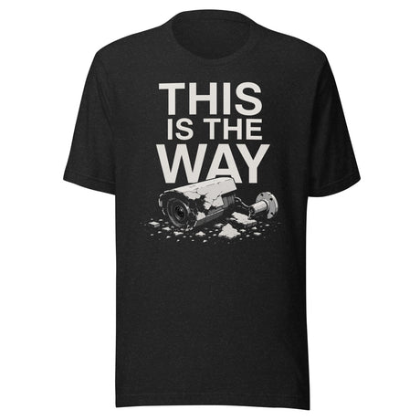Anti-Surveillance This Is The Way Shirt