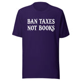 Ban Taxes Not Books Shirt