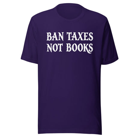 Ban Taxes Not Books Shirt