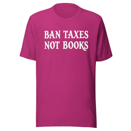Ban Taxes Not Books Shirt