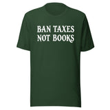 Ban Taxes Not Books Shirt