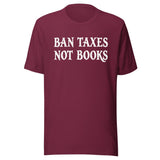 Ban Taxes Not Books Shirt