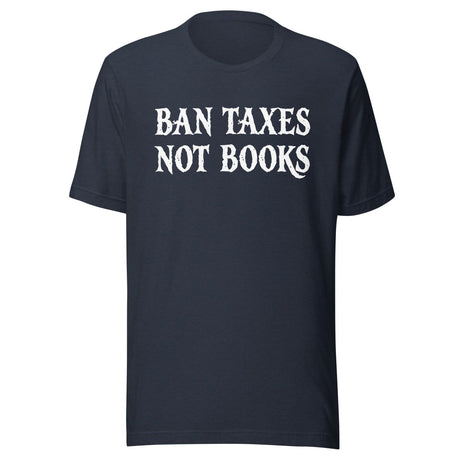 Ban Taxes Not Books Shirt