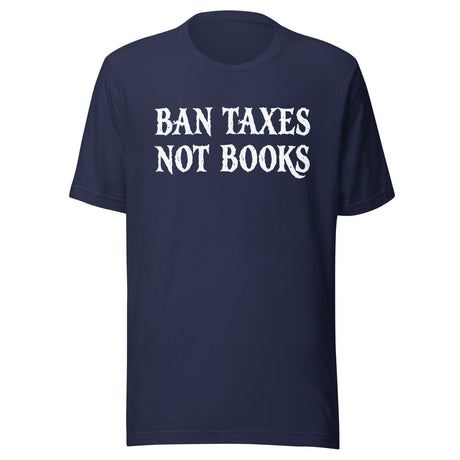 Ban Taxes Not Books Shirt