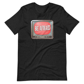 Be Afraid Shirt