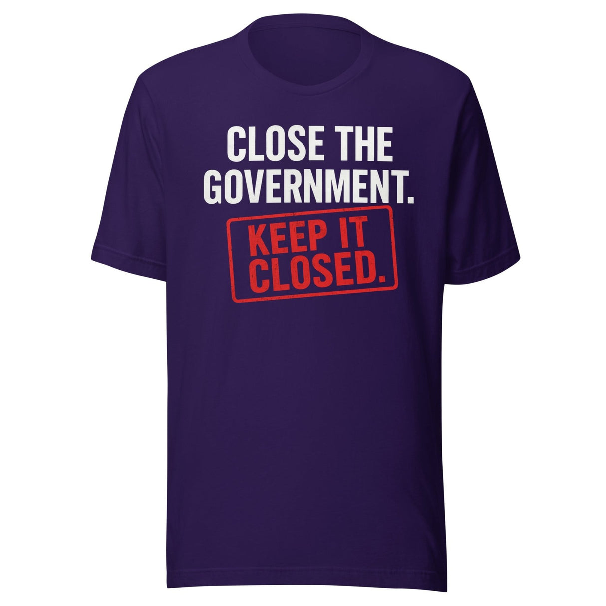 Close The Government And Keep It Closed Shirt