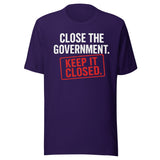 Close The Government And Keep It Closed Shirt