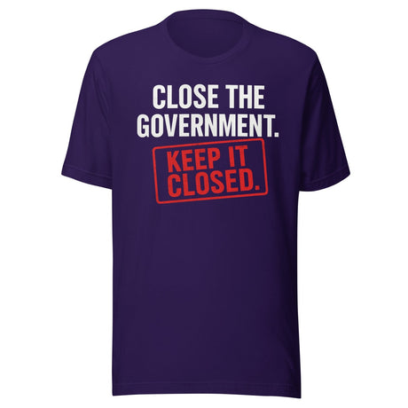 Close The Government And Keep It Closed Shirt