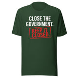 Close The Government And Keep It Closed Shirt