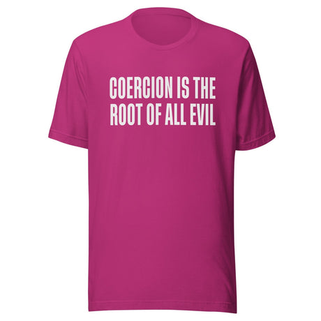Coercion Is The Root Of All Evil Shirt
