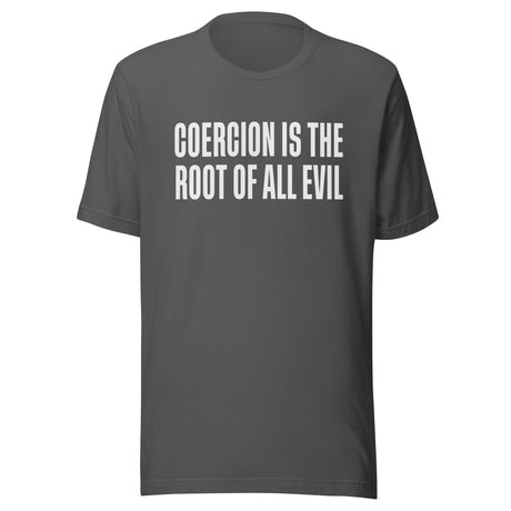 Coercion Is The Root Of All Evil Shirt