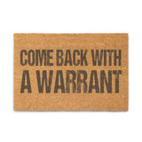 Come Back With A Warrant Doormat