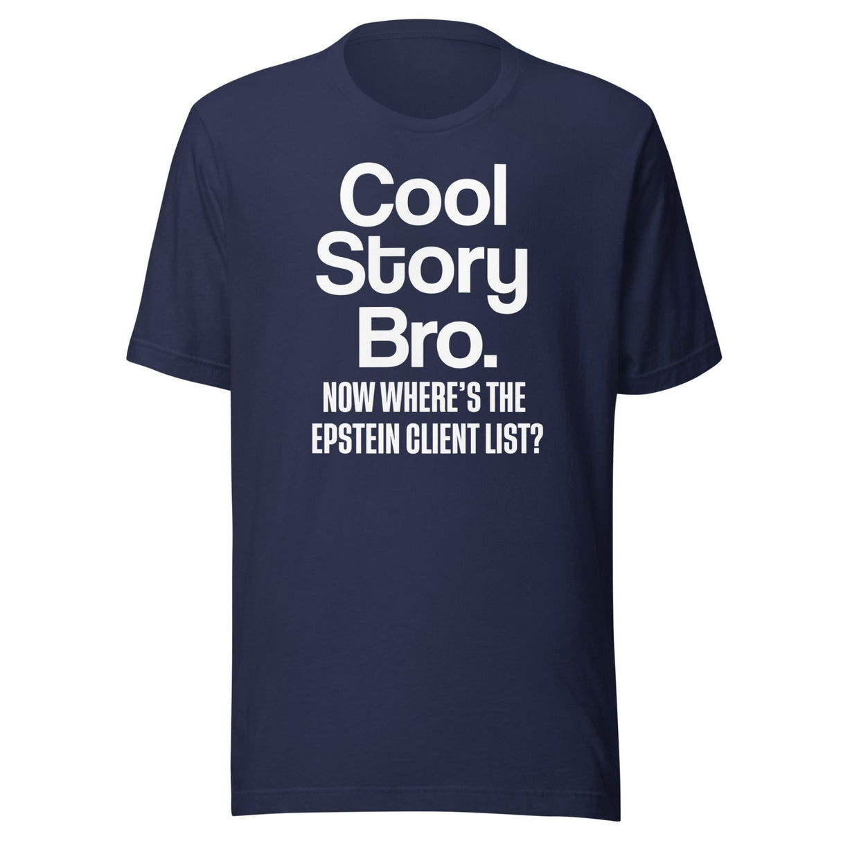 Cool Story Bro Now Where's The Epstein Client List Shirt