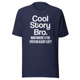 Cool Story Bro Now Where's The Epstein Client List Shirt