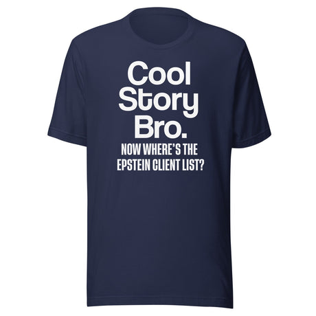 Cool Story Bro Now Where's The Epstein Client List Shirt