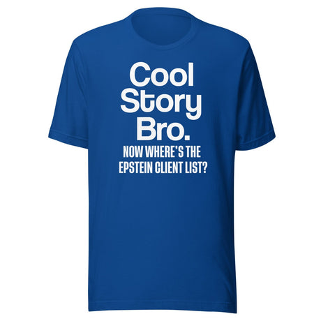 Cool Story Bro Now Where's The Epstein Client List Shirt