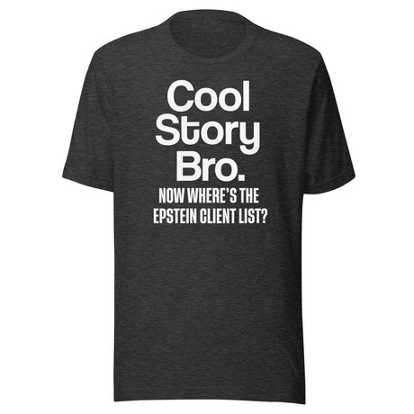 Cool Story Bro Now Where's The Epstein Client List Shirt