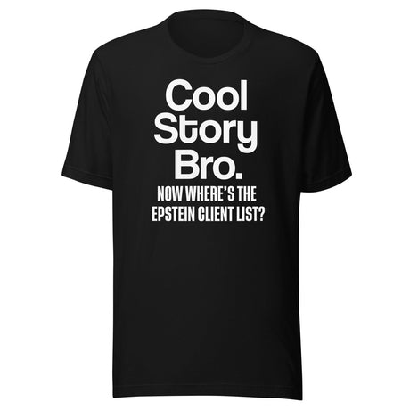 Cool Story Bro Now Where's The Epstein Client List Shirt