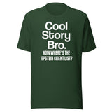 Cool Story Bro Now Where's The Epstein Client List Shirt
