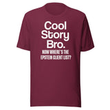 Cool Story Bro Now Where's The Epstein Client List Shirt