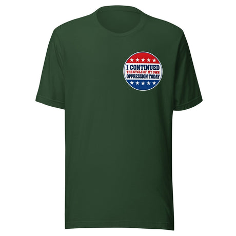 Cycle Of My Own Oppression Voting Shirt