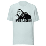 Dang It Bobby Meme Parody Shirt