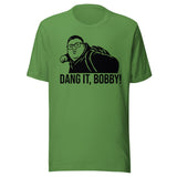 Dang It Bobby Meme Parody Shirt