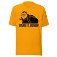 Dang It Bobby Meme Parody Shirt