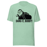 Dang It Bobby Meme Parody Shirt