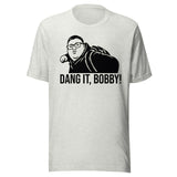 Dang It Bobby Meme Parody Shirt