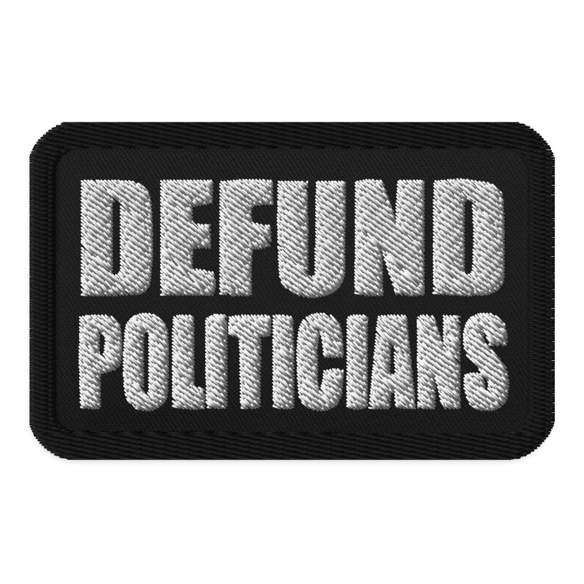 Defund Politicians Patch – Libertarian Country
