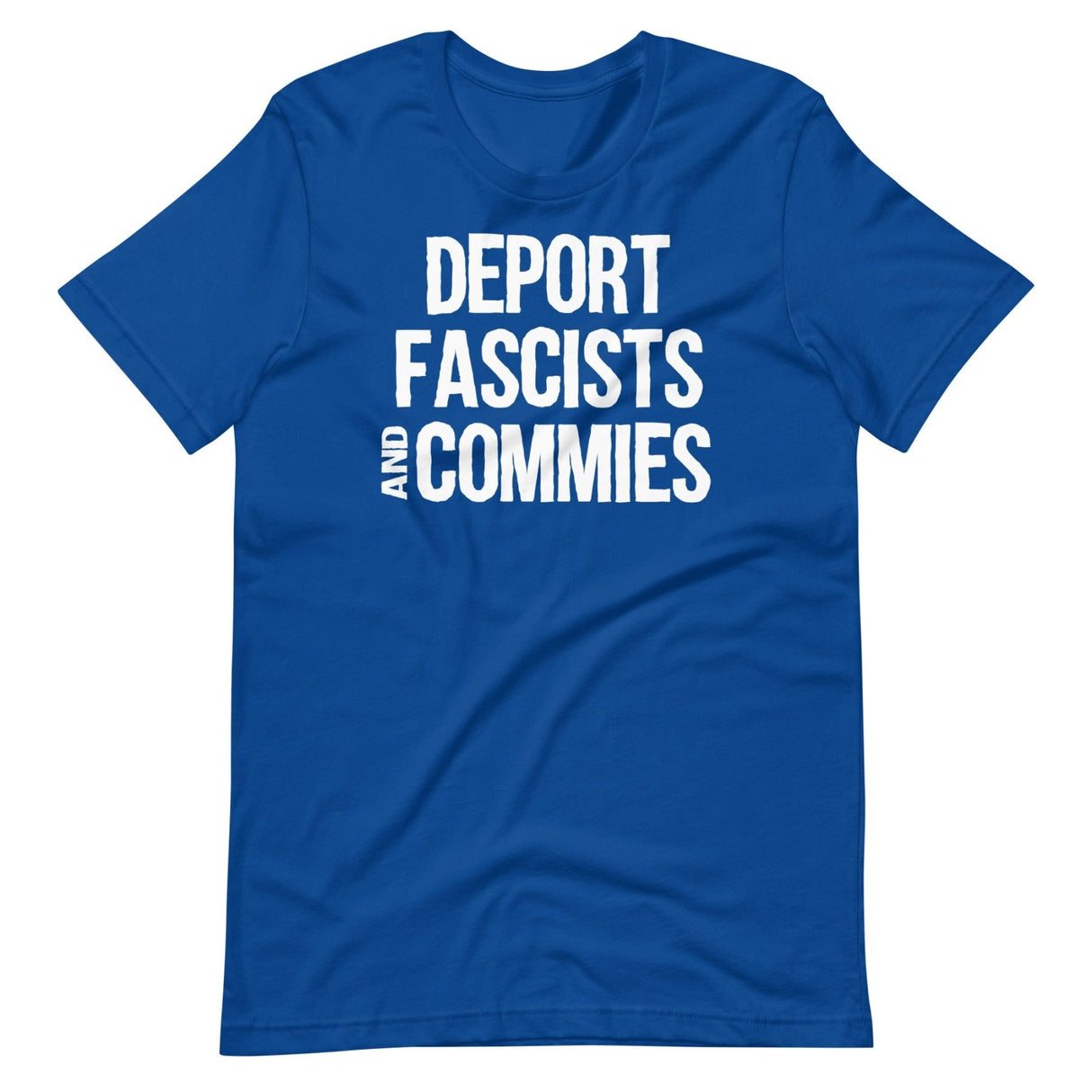 Deport Fascists And Commies Shirt