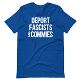 Deport Fascists And Commies Shirt