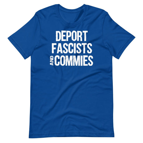 Deport Fascists And Commies Shirt