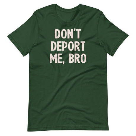 Don't Deport Me Bro Shirt