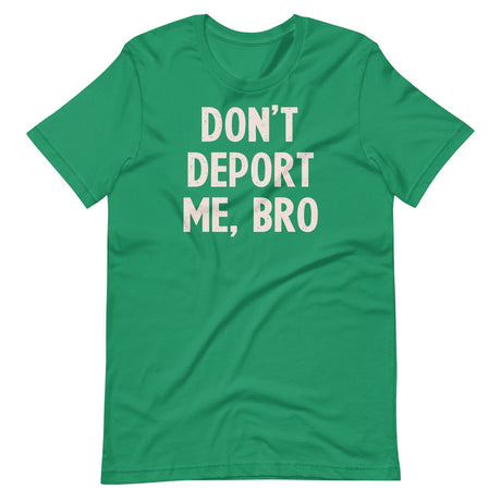 Don't Deport Me Bro Shirt
