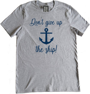 Don't Give Up The Ship Shirt by Libertarian Country