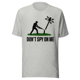 Don't Spy On Me Shirt