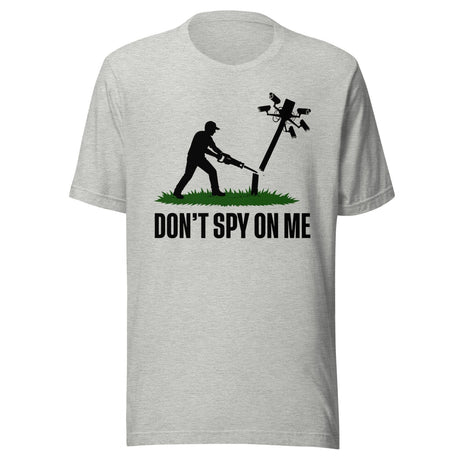 Don't Spy On Me Shirt