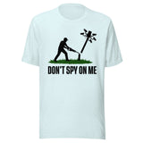 Don't Spy On Me Shirt