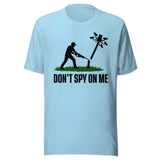 Don't Spy On Me Shirt