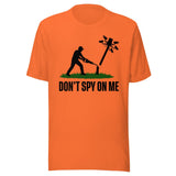 Don't Spy On Me Shirt