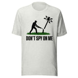Don't Spy On Me Shirt